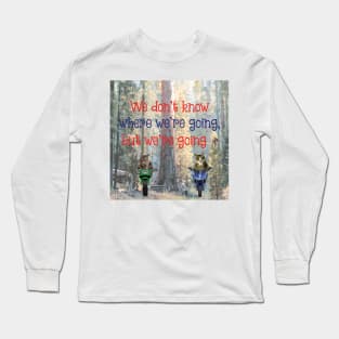 We don't know where we're going, but we're going Maine Coon cat Long Sleeve T-Shirt